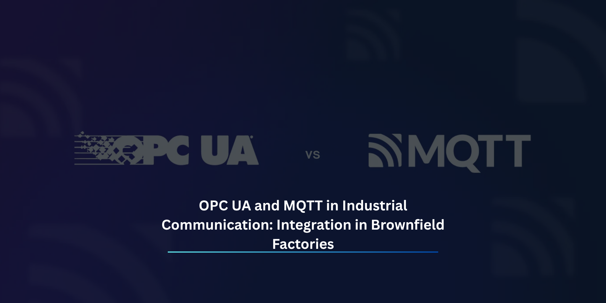 OPC UA and MQTT in Industrial Communication: Integration in Brownfield Factories OPC UA and MQTT in Industrial Communication: Integration in Brownfield Factories