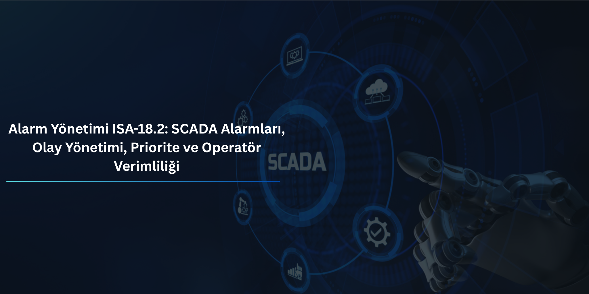 Alarm Yönetimi ISA-18.2: SCADA Alarmları, Olay Yönetimi, Priorite ve Operatör Verimliliği Alarm Yönetimi ISA-18.2: SCADA Alarmları, Olay Yönetimi, Priorite ve Operatör Verimliliği